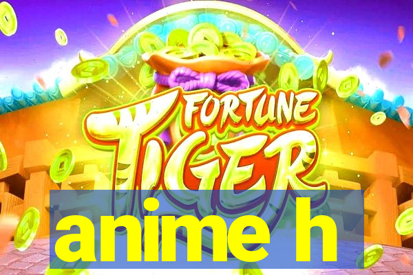 anime h